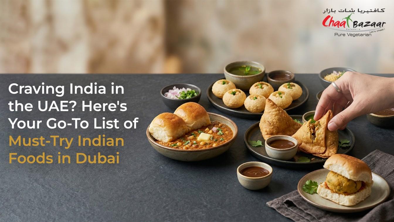 Craving India in the UAE? Here's Your Go-To List of Must-Try Indian Foods in Dubai