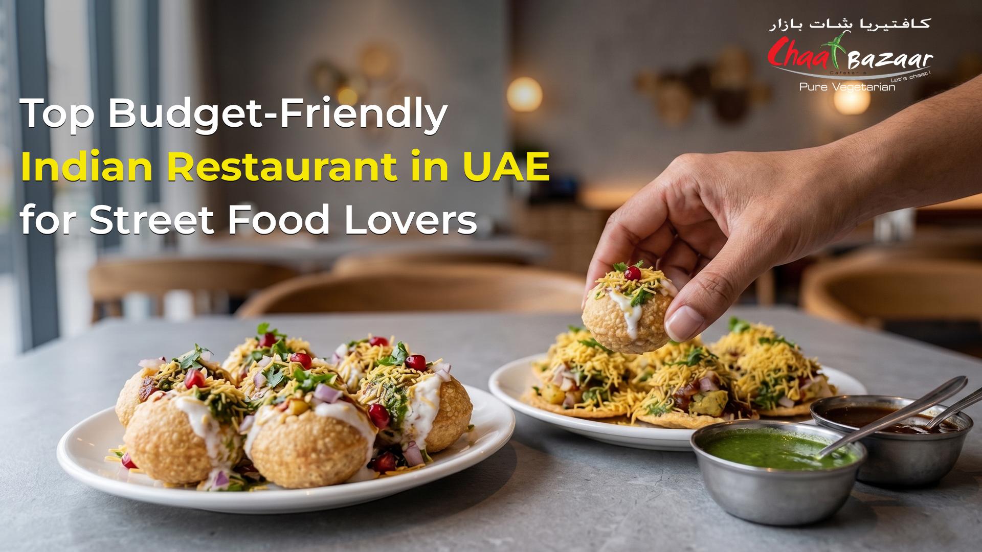 Top Budget-Friendly Indian Restaurant in the UAE for Street Food Lovers