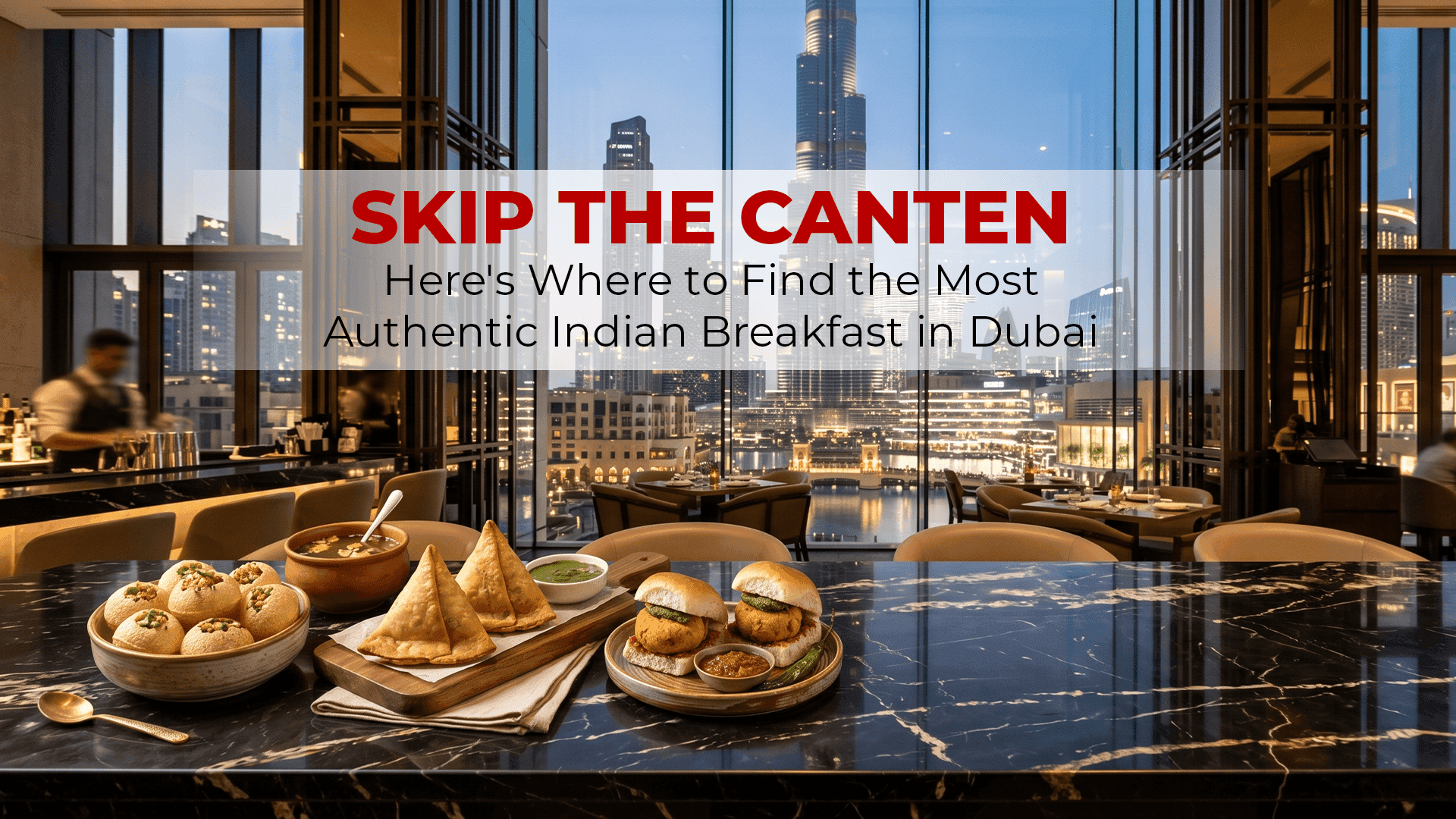 Skip The Canten. Here's Where to Find the Most Authentic Indian Breakfast in Dubai
