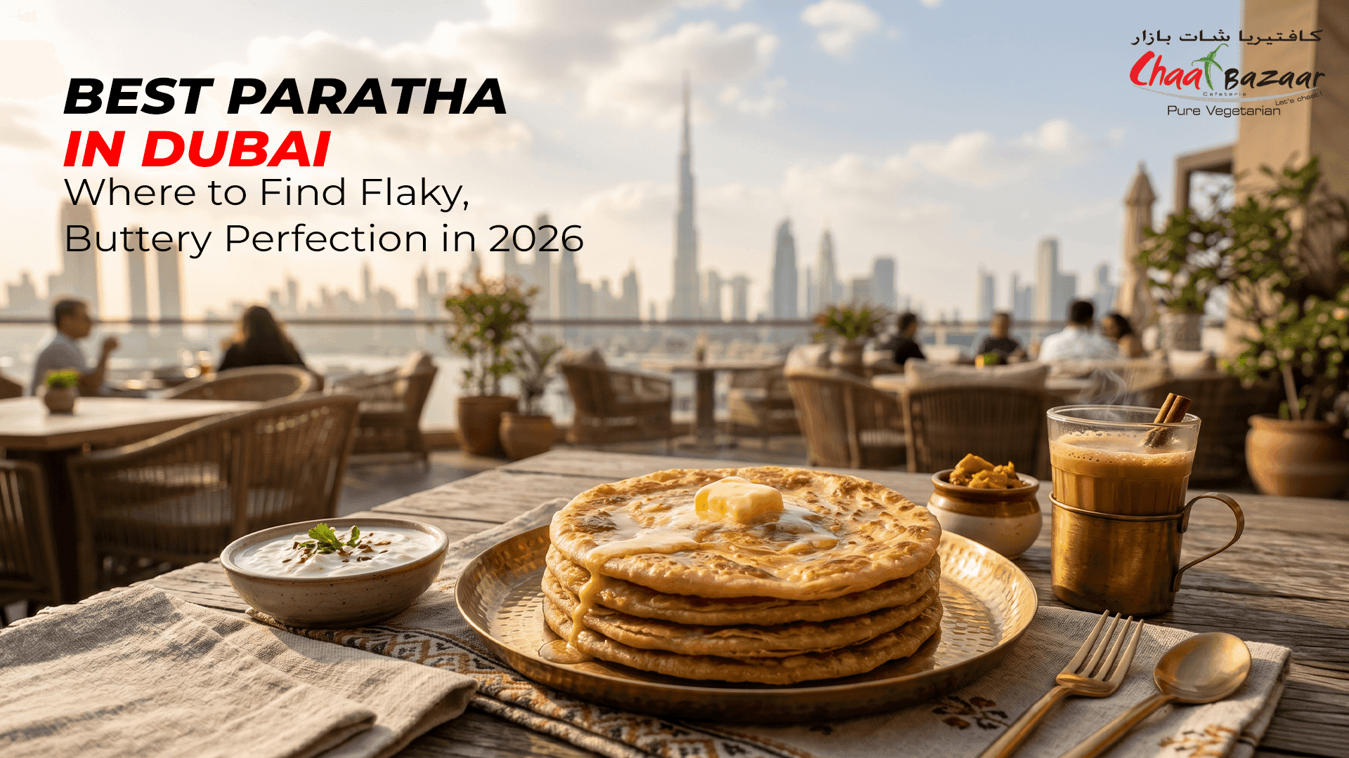 Best Paratha in Dubai: Where to Find Flaky, Buttery Perfection in 2026