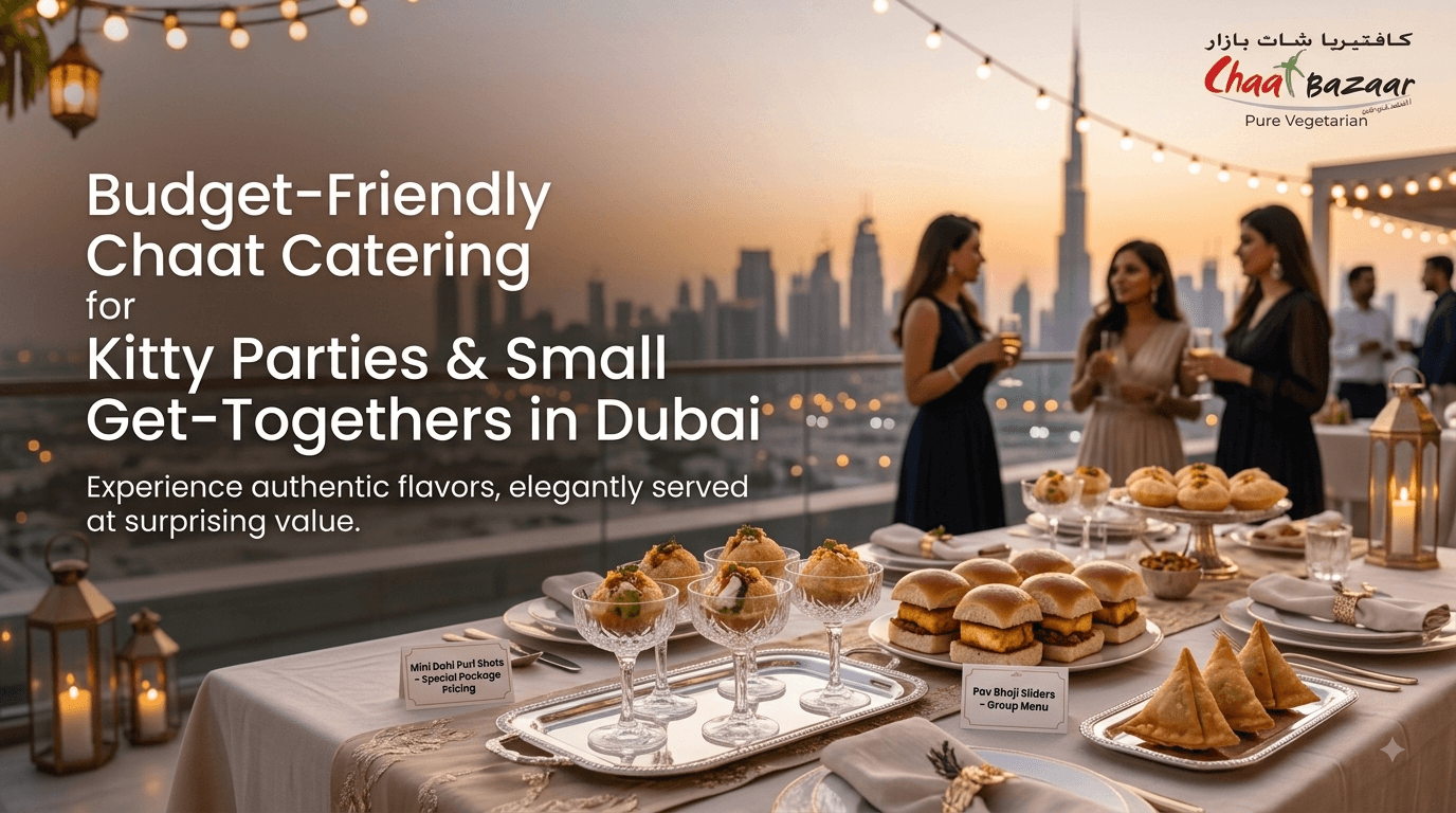 Budget-Friendly Chaat Catering for Kitty Parties & Small Get-Togethers in Dubai