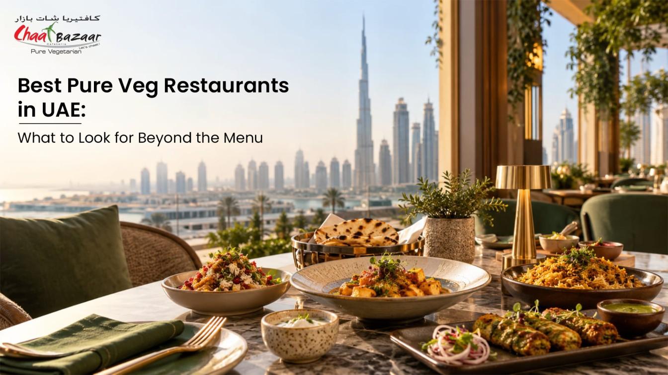 Best Pure Veg Restaurants in UAE: What to Look for Beyond the Menu