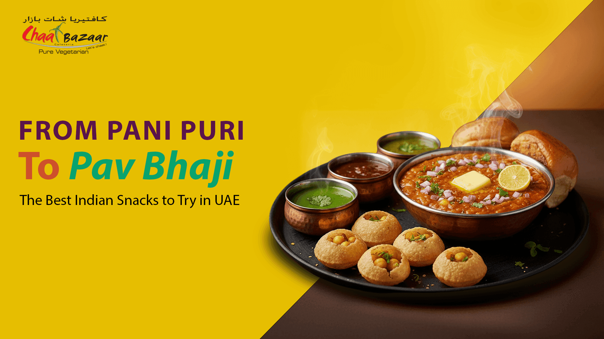 From Pani Puri to Pav Bhaji: The Best Indian Snacks to Try in the UAE
