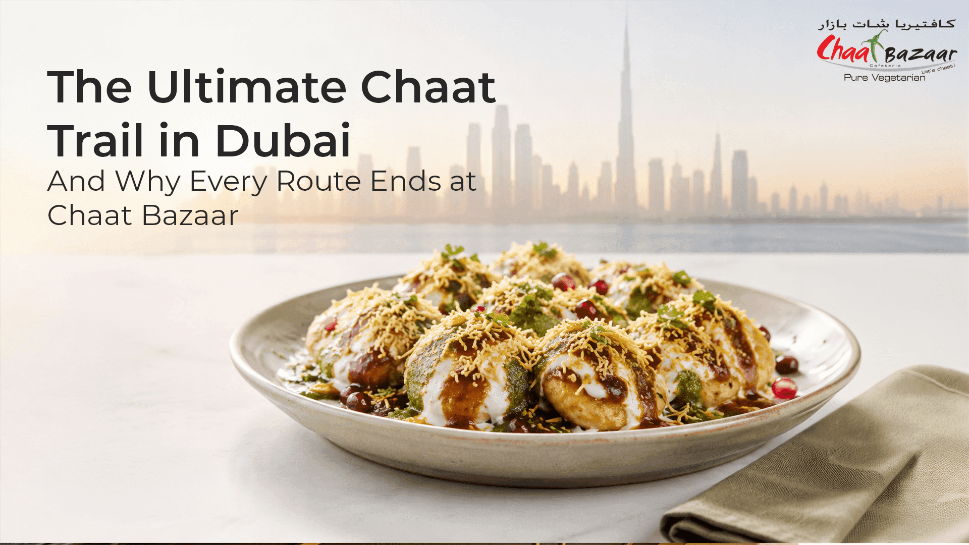 The Ultimate Chaat Trail in Dubai And Why Every Route Ends at Chaat Bazaar