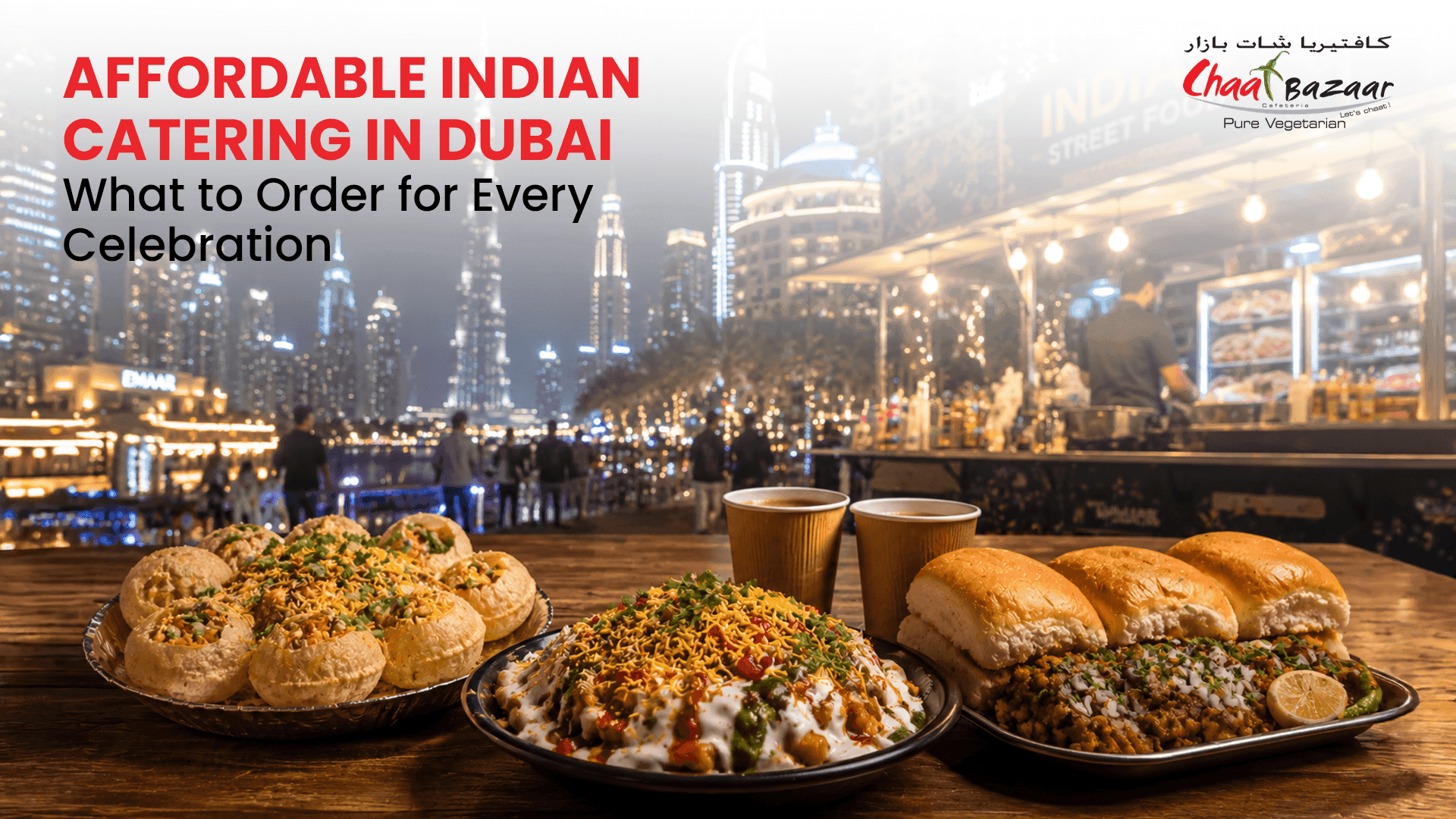 Affordable Indian Catering in Dubai: What to Order for Every Celebration