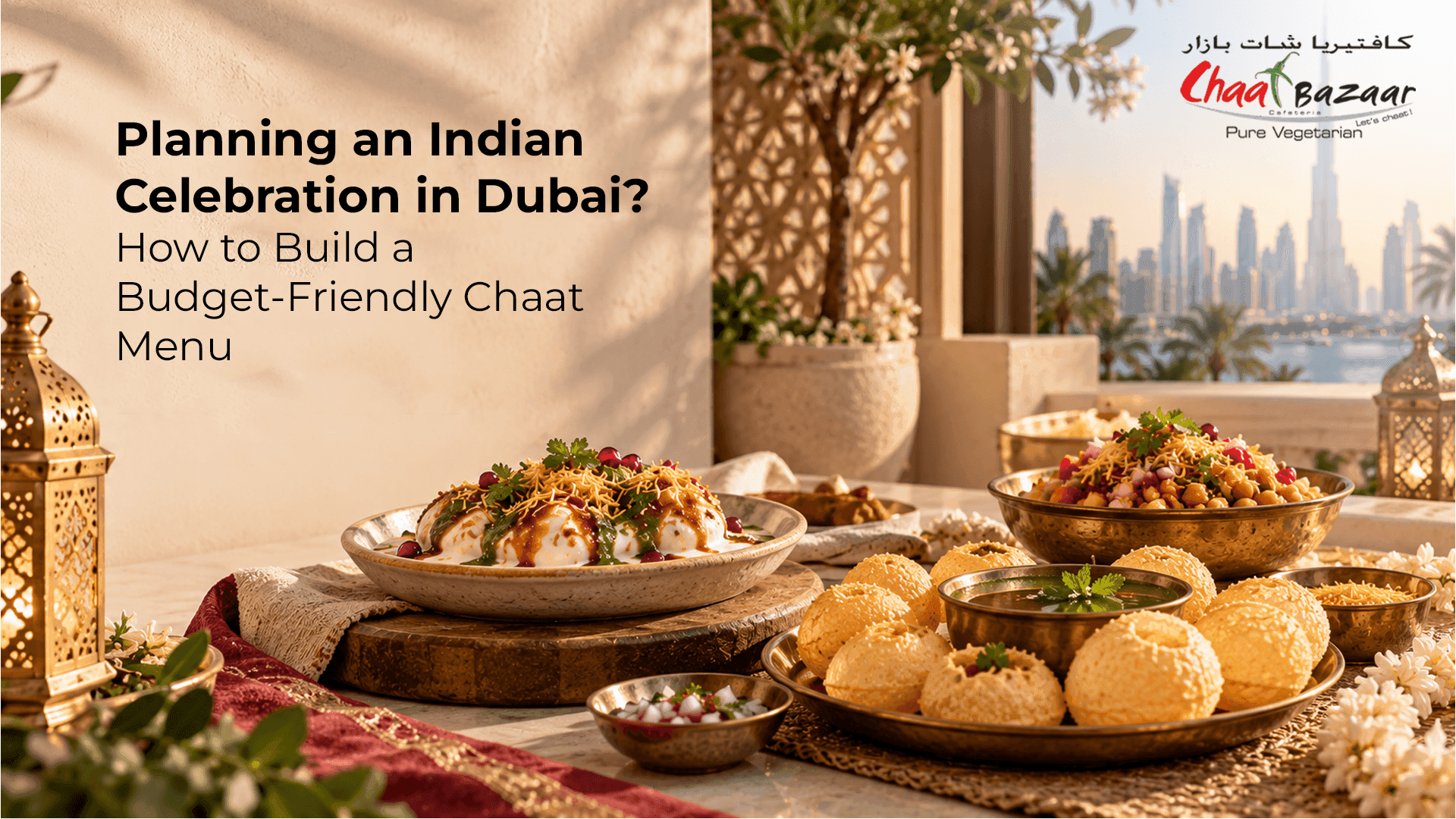 Planning an Indian Celebration in Dubai? How to Build a Budget-Friendly Chaat Menu